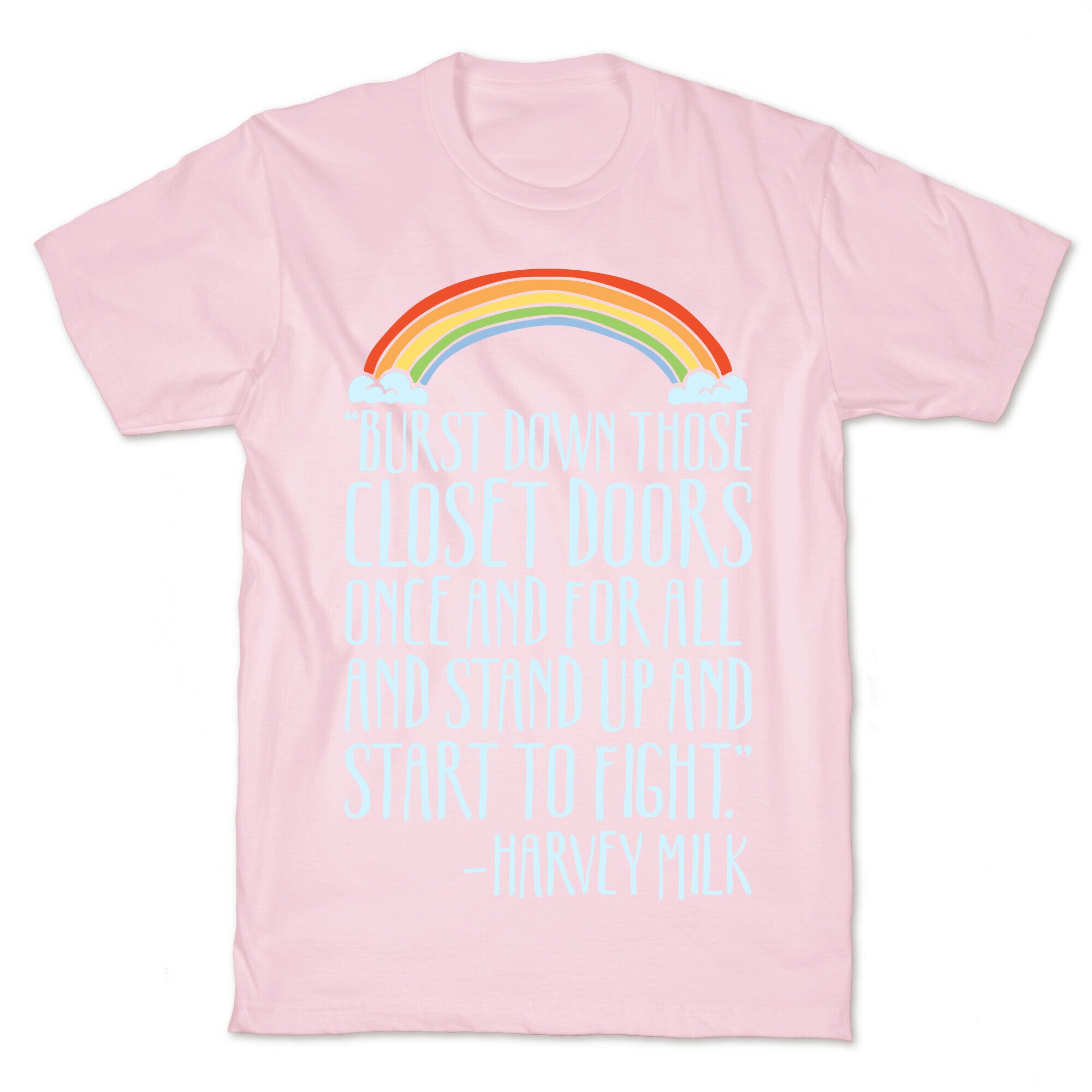 Burst Down Those Closet Doors Harvey Milk Quote White Print T-Shirt